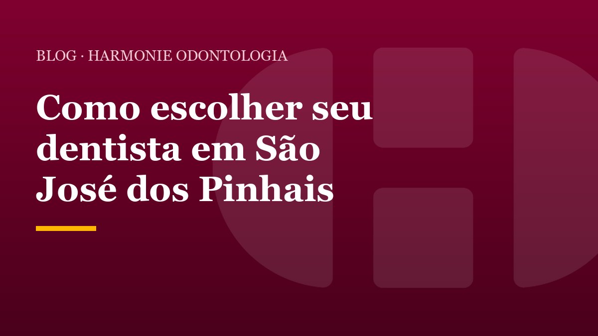 Como escolher seu dentista em São José dos Pinhais